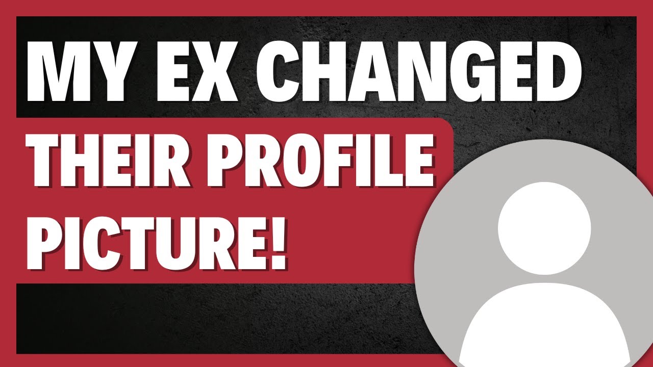 What it REALLY MEANS When Your EX Changed Their Profile Picture On Social Media
