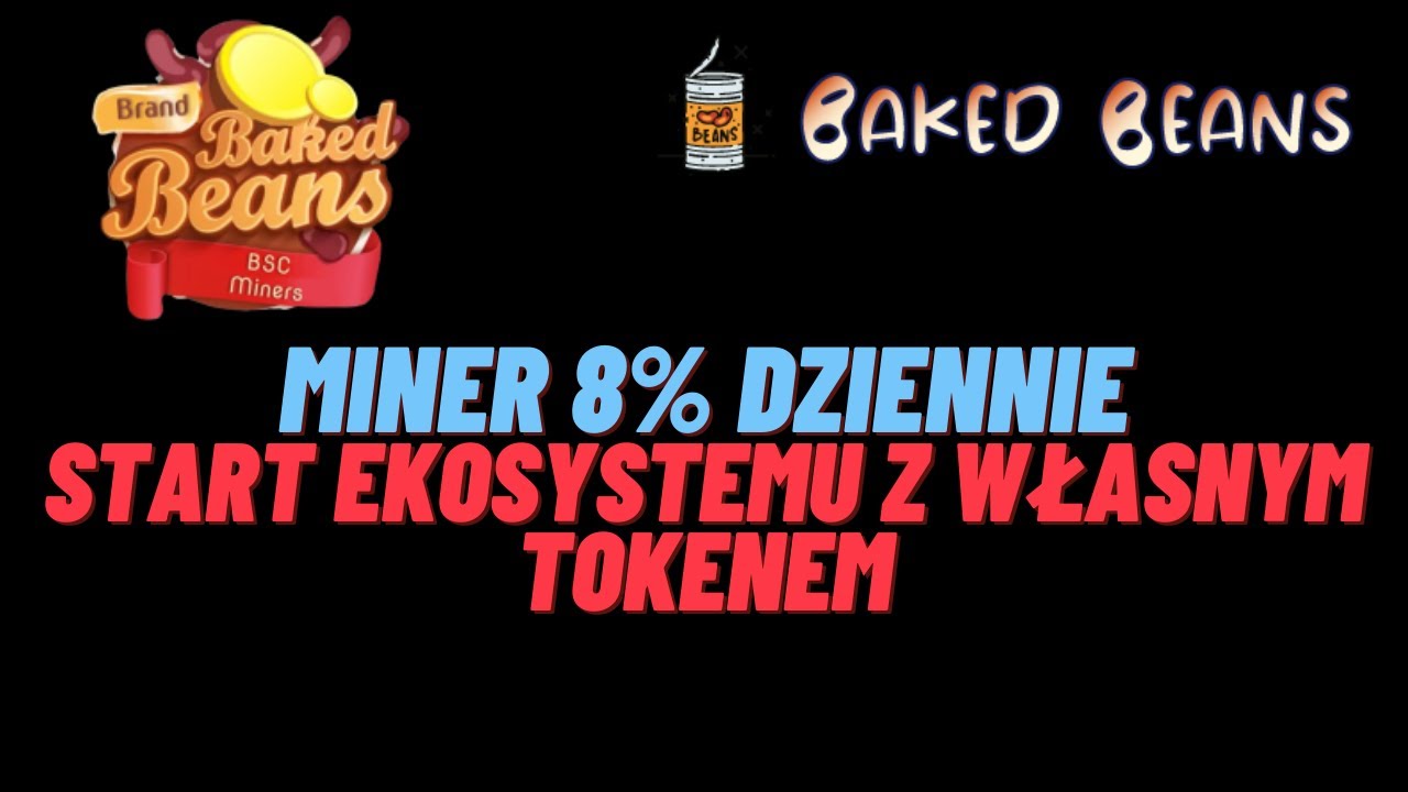 BAKED BEANS / BEAN CHART TOKEN  8% dziennie nowy ekosystem z natywnym tokenem BCT Start 23.03.2022