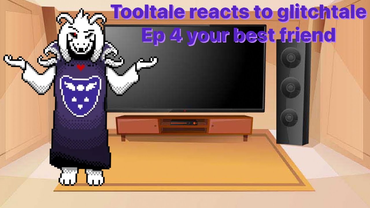 Tooltale reacts to glitchtale ep 4 your best friends
