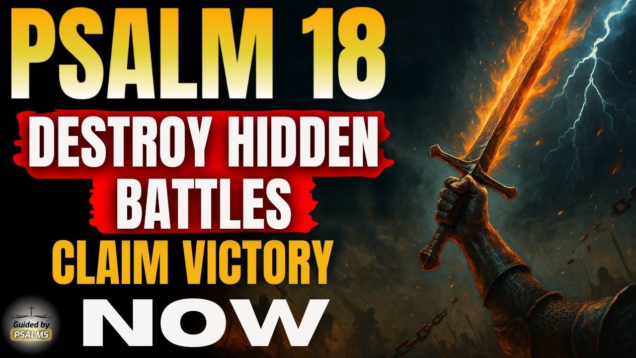 🔥 PSALM 18 – Strong Prayer for Deliverance and Victory Over Enemies 7 Times NOW