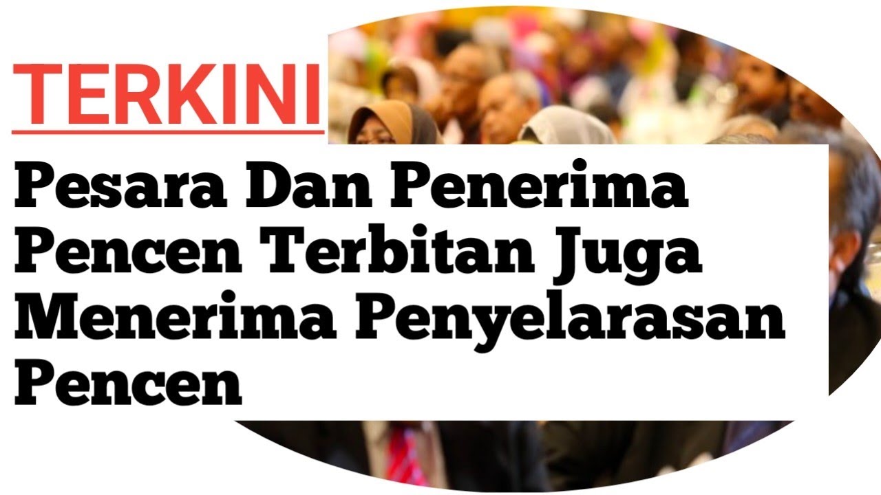 Pesara Dan Penerima Pencen Terbitan Juga Ada Penyelarasan Pencen 