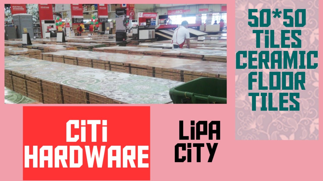 Citi Hardware Lipa City |50*50 Tiles | Ceramic Tiles |Floor Tiles |MJ Darcia TV