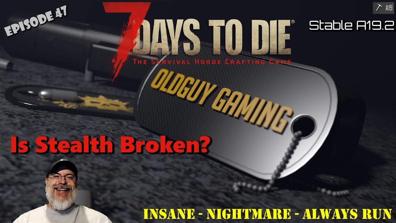 7 Days to Die Alpha 19 Insane Nightmare | E47 Is Stealth Broken?