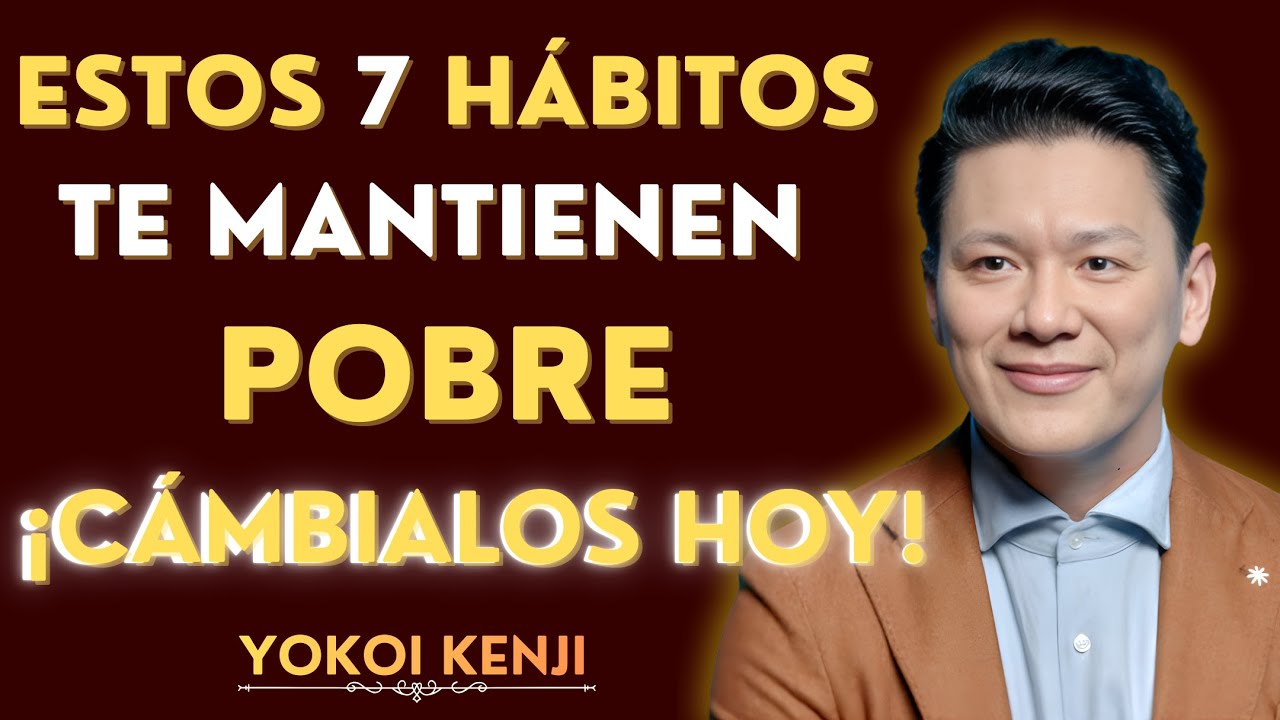 Los 7 Hábitos Que Te Mantienen Pobre (Y Cómo Eliminarlos Para Siempre) | Yokoi Kenji Motivación 2026
