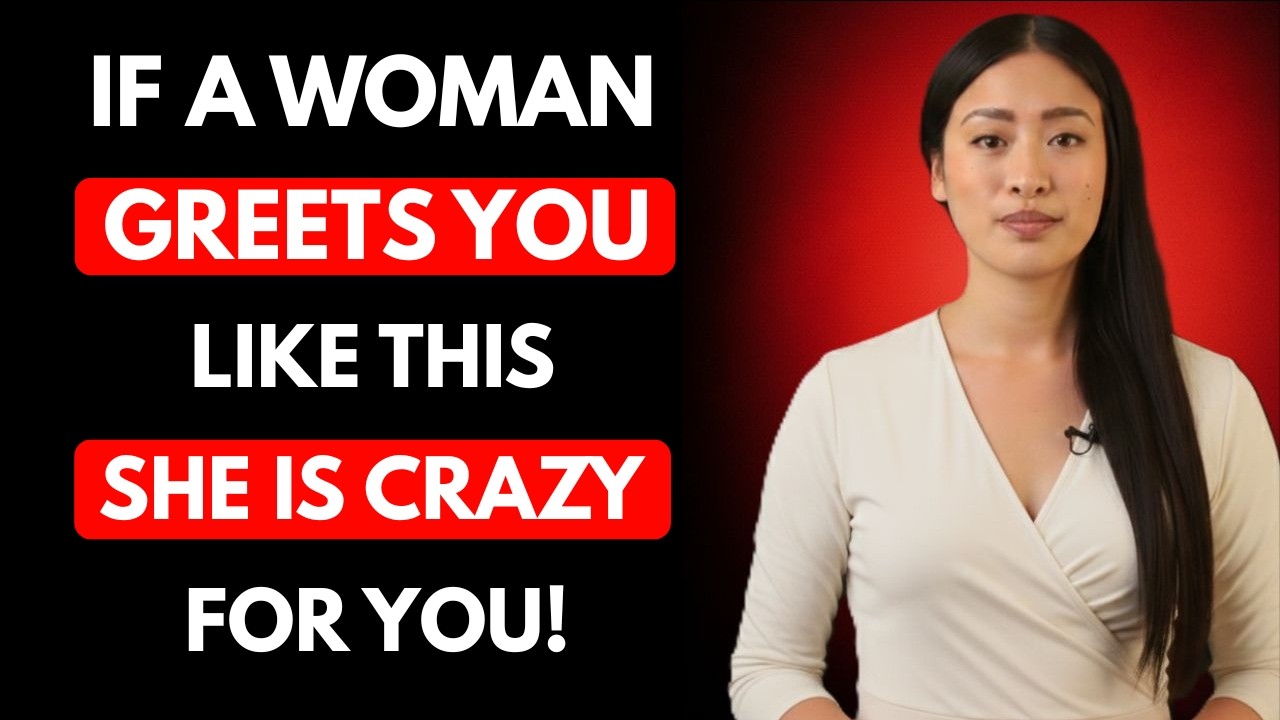 If a Woman Greets You Like This, She’s Crazy About You