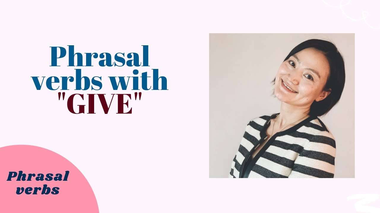 Phrasal verbs with GIVE/Hicheel 63/phrasal verbs гэж юу вэ/англи хэл дээр үг сурах