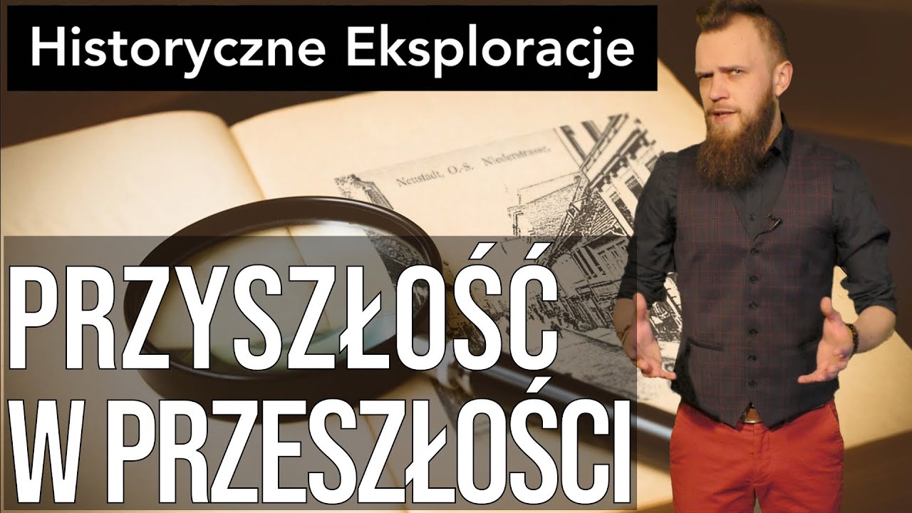 Historyczne Eksploracje odc. 39 - Przyszłość w przeszłości