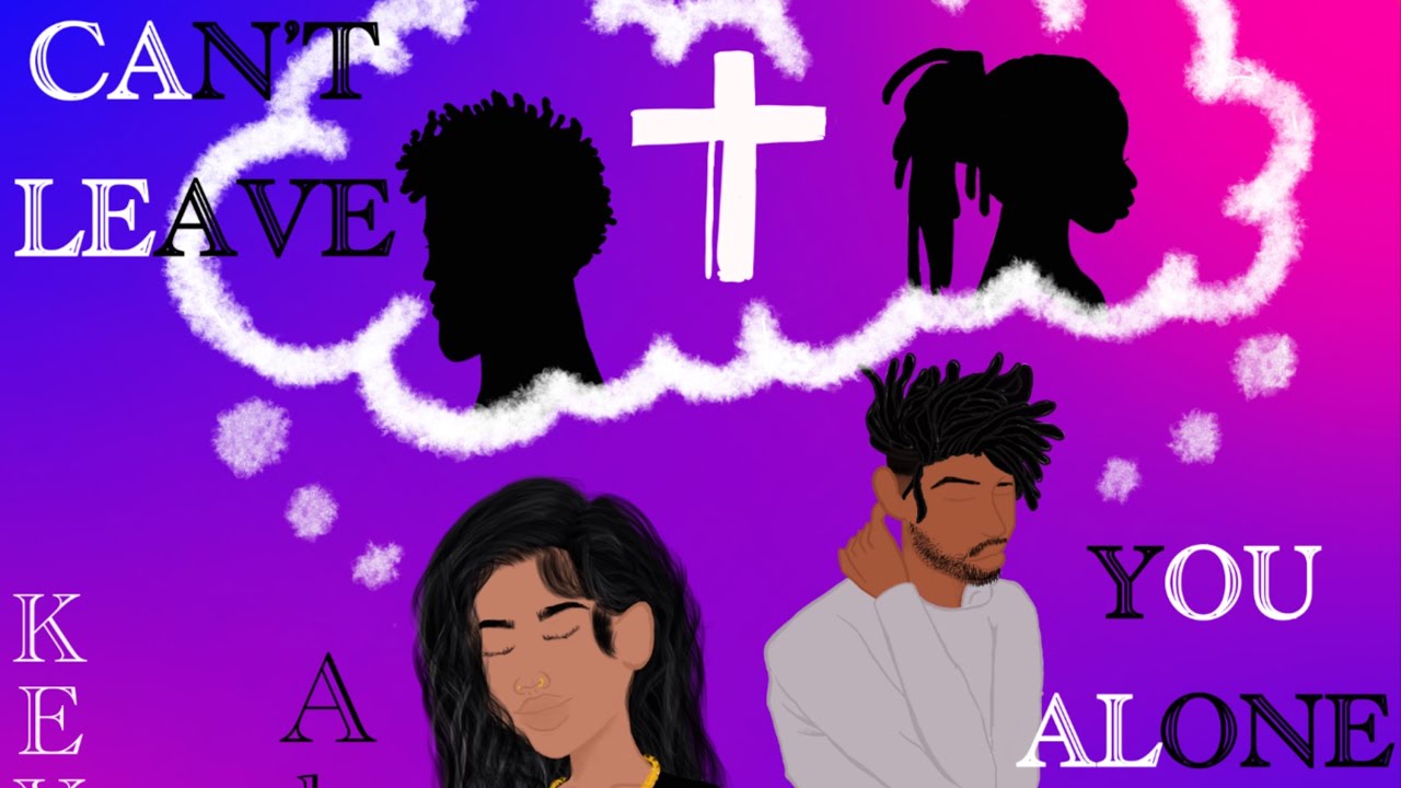 Key’ijah- Can’t Leave You Alone (ft Akoye)