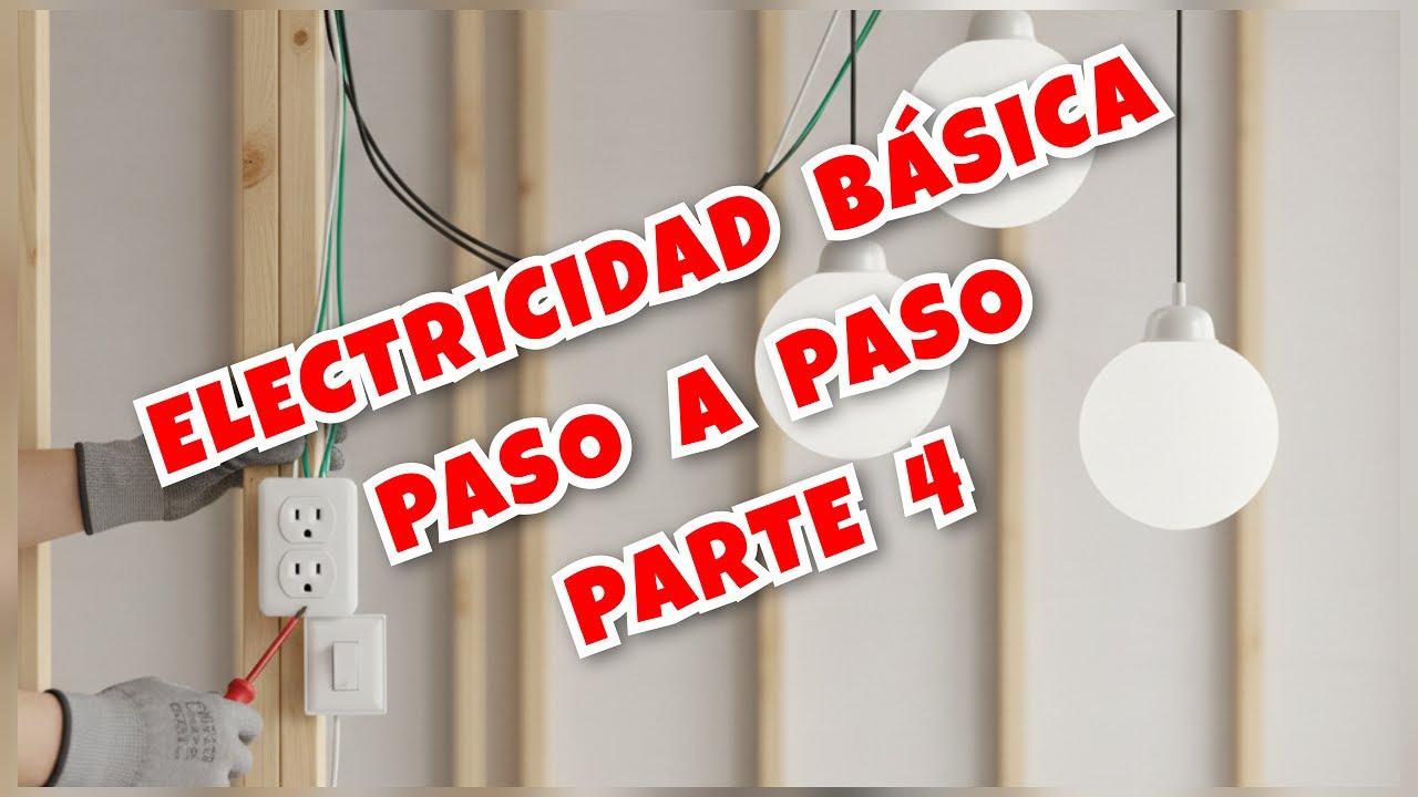 ELECTRICIDAD BASICA PASO A PASO I PARTE 4