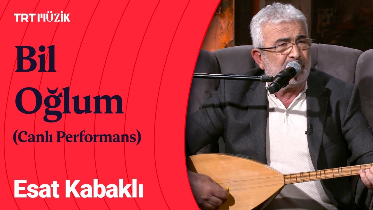 Esat Kabaklı | Bil Oğlum (Canlı Performans) #SazınDilinden