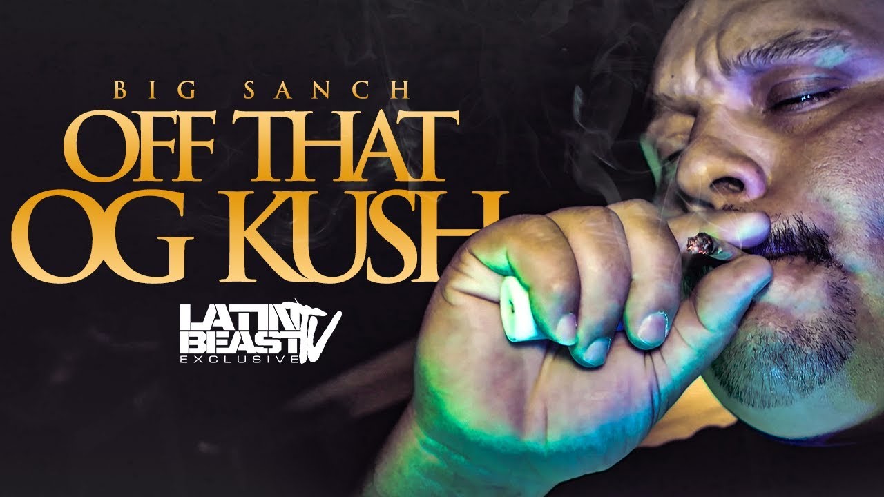 Big Sanch - Off That OG Kush (Official Music Video)