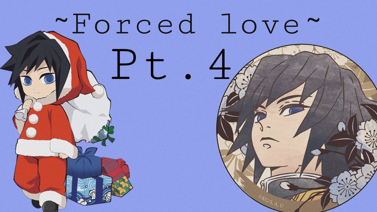 Giyuu x y/n~Forced love~pt.4