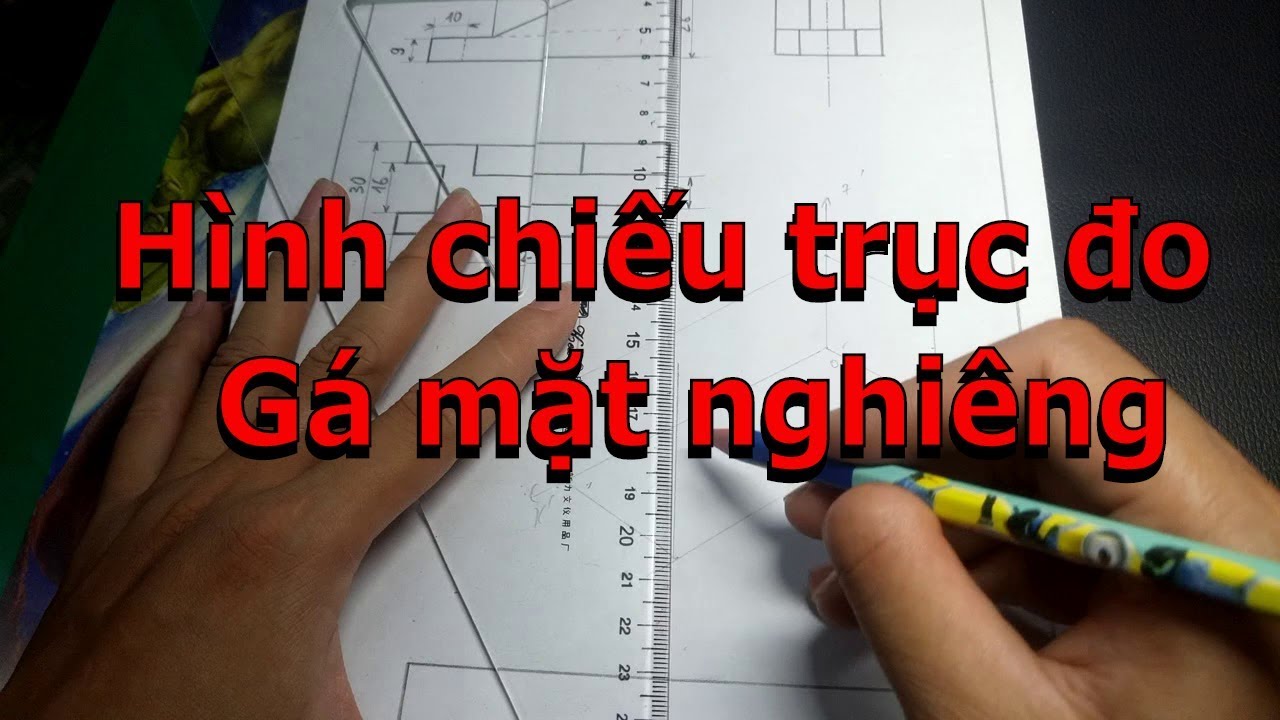 Hướng dẫn chi tiết vẽ Hình cắt - Hình chiếu cạnh - Hình chiếu trục đo của Gá mặt nghiêng