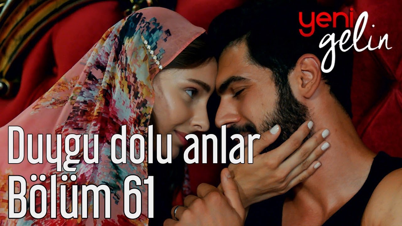 Yeni Gelin 61. Bölüm - Duygu Dolu Anlar
