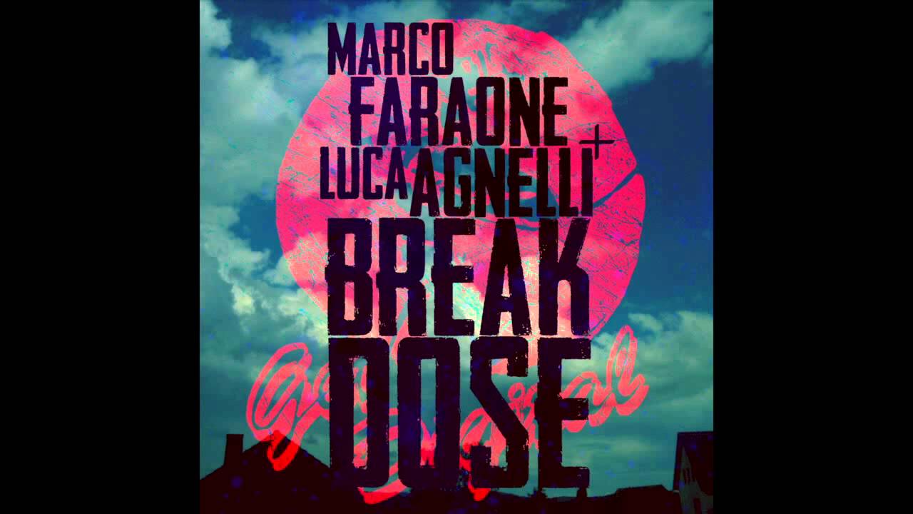 Marco Faraone & Luca Agnelli - Break Dose