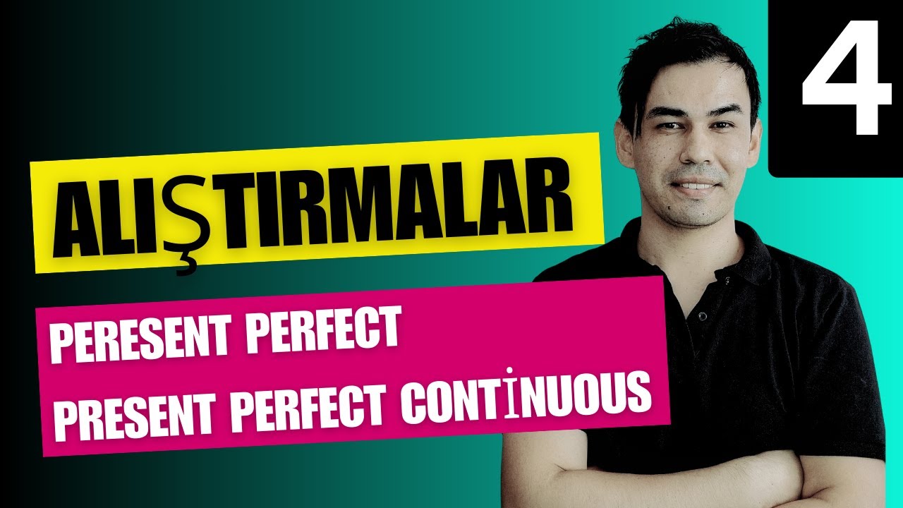 DERS: 04 - Present Perfect - Present Perfect Continuous / 20 Cümle Alıştırması