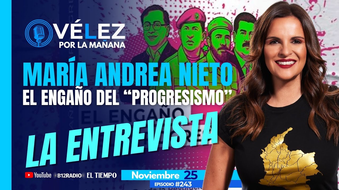 🔊María Andrea Nieto - Dir El Control | El engaño del “progresismo” #velezporlamanana