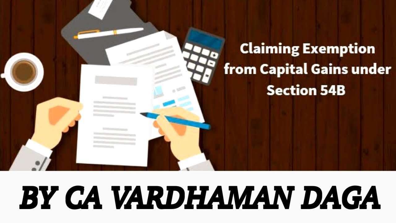CAPITAL GAIN (SECTION 54B) with example
