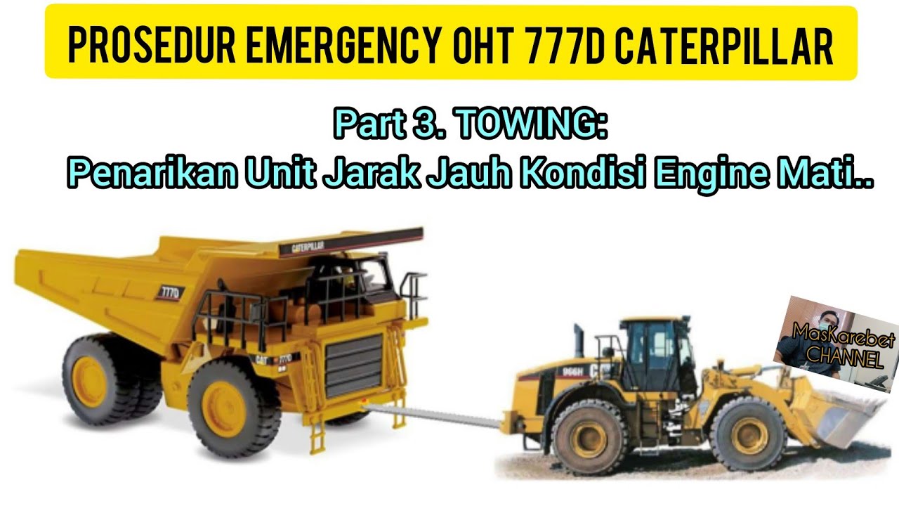 Cara TOWING/ Penarikan Unit Jarak Jauh Kondisi Engine Mati. Prosedur Emergency 777D Caterpillar