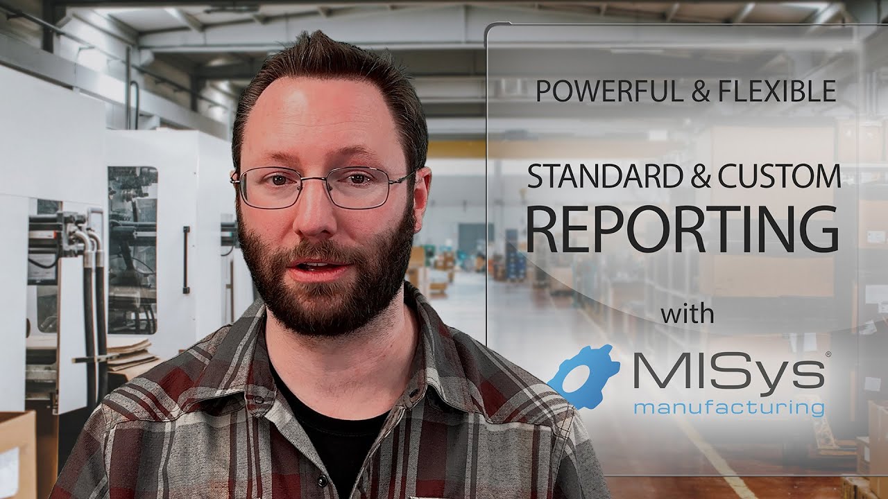 Your Data, Your Way: Reporting with MISys Manufacturing Software
