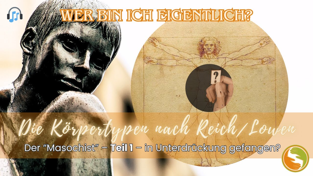 🎧Die K&ouml;rpertypen nach Reich/Lowen🎭 &ndash; Der 