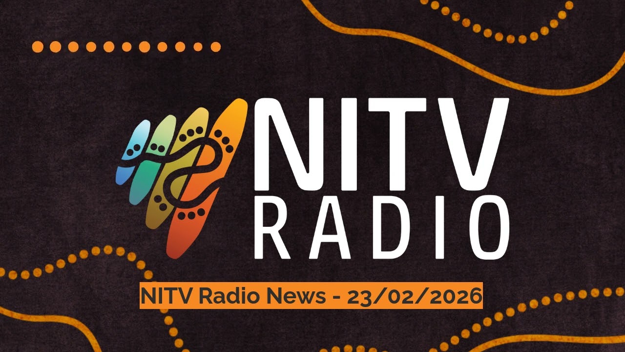 NITV Radio News - 23/02/2026 | SBS NITV Radio