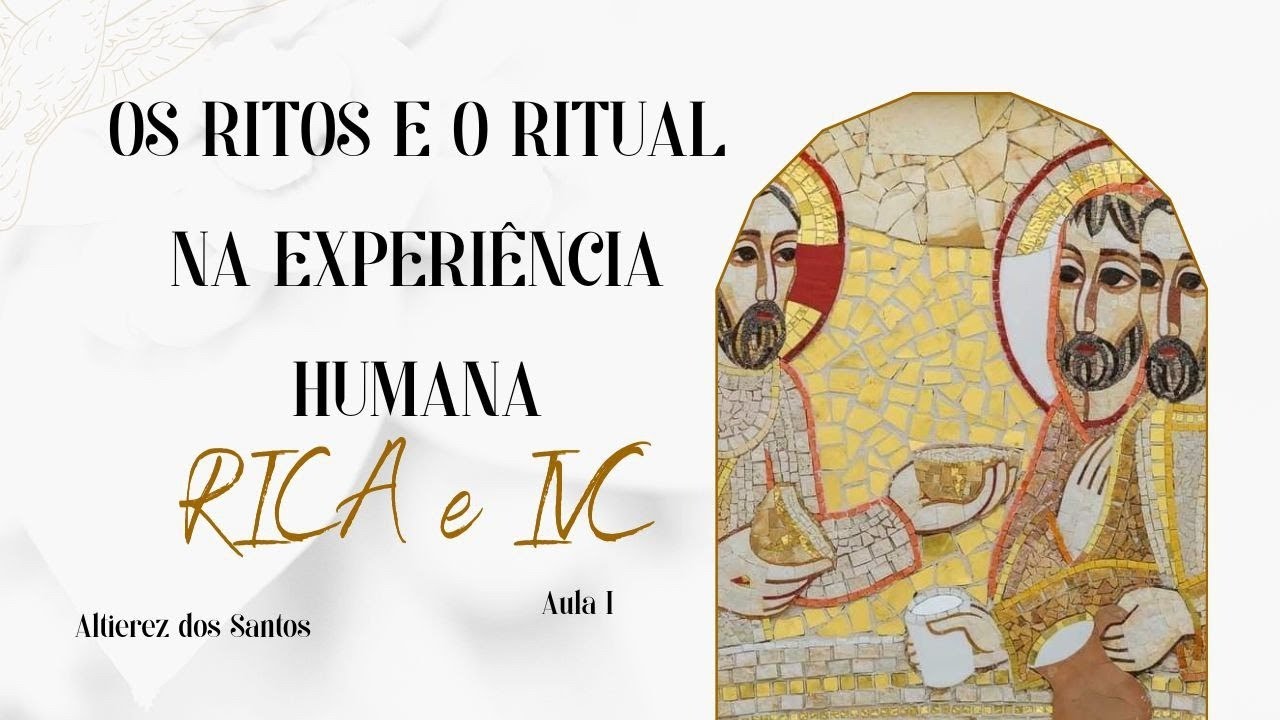 RICA - IVC  / Os ritos e o ritual na experiência humana - Aula I