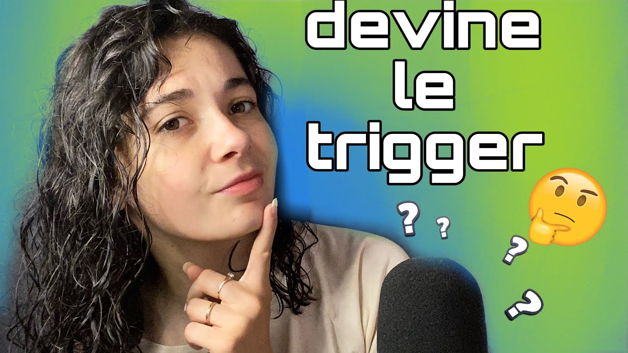 • ASMR  •DEVINE LE TRIGGER • 🤔😴