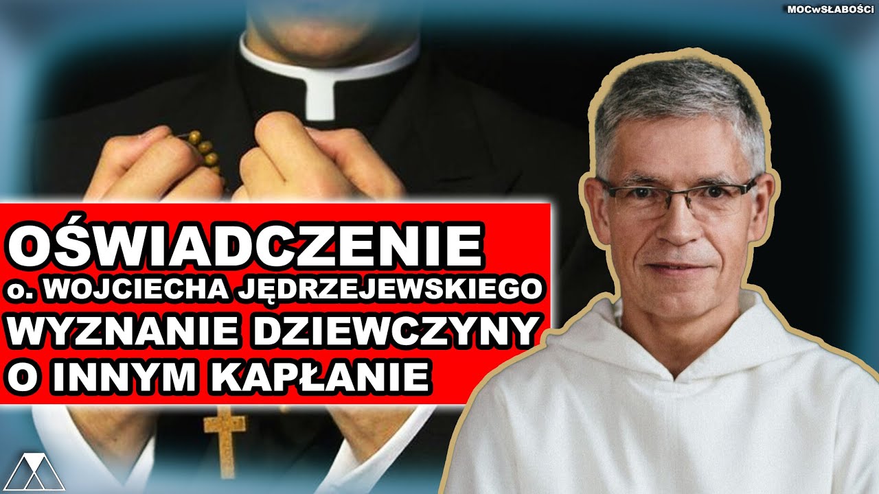 OŚWIADCZENIE o.WOJCIECHA JĘDRZEJEWSKIEGO. WYZNANIE DZIEWCZYNY o INNYM KAPŁANIE