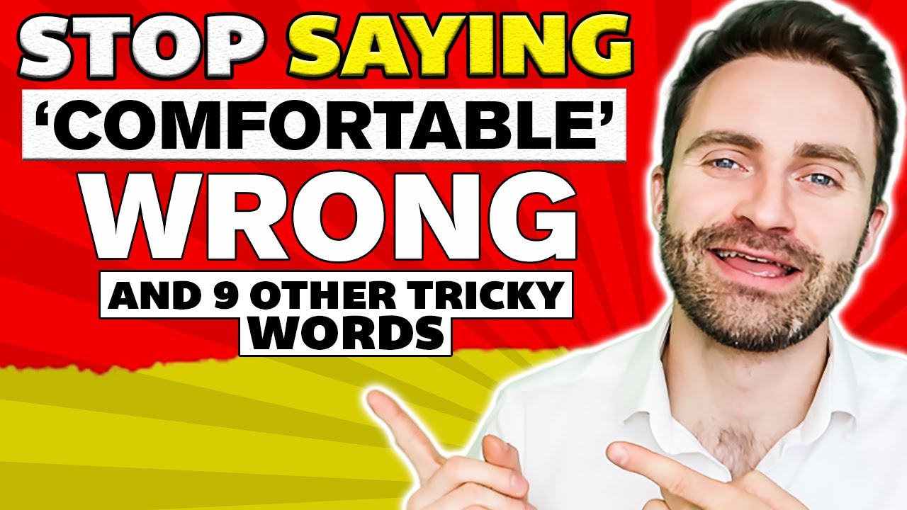 STOP SAYING 'Comfortable' Wrong + 9 Other Tricky Words