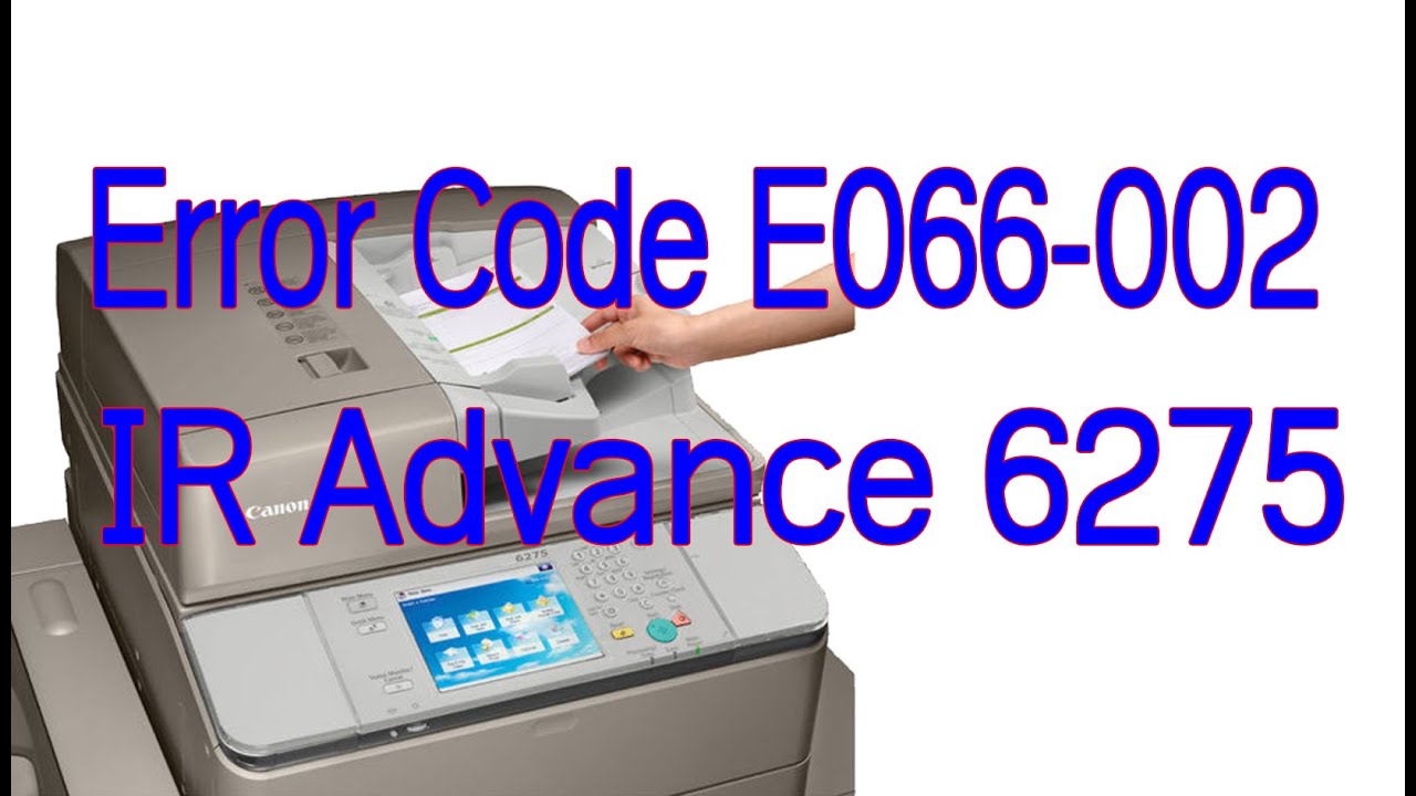 Canon IRA 6275 error code E066 002