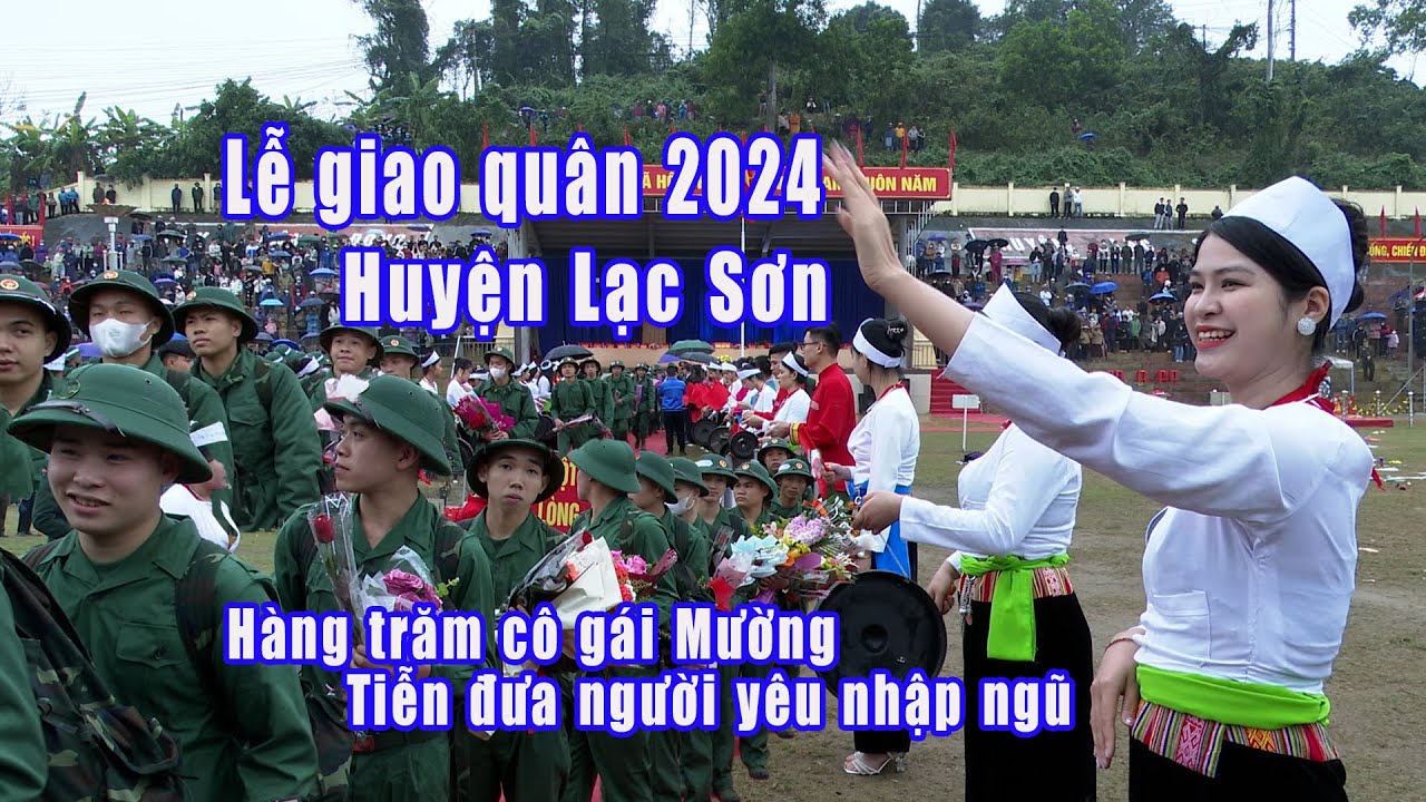 Lễ giao nhận quân huyện Lạc Sơn năm 2024 - Hàng trăm cô gái Mường tiễn đưa người yêu nhập ngũ