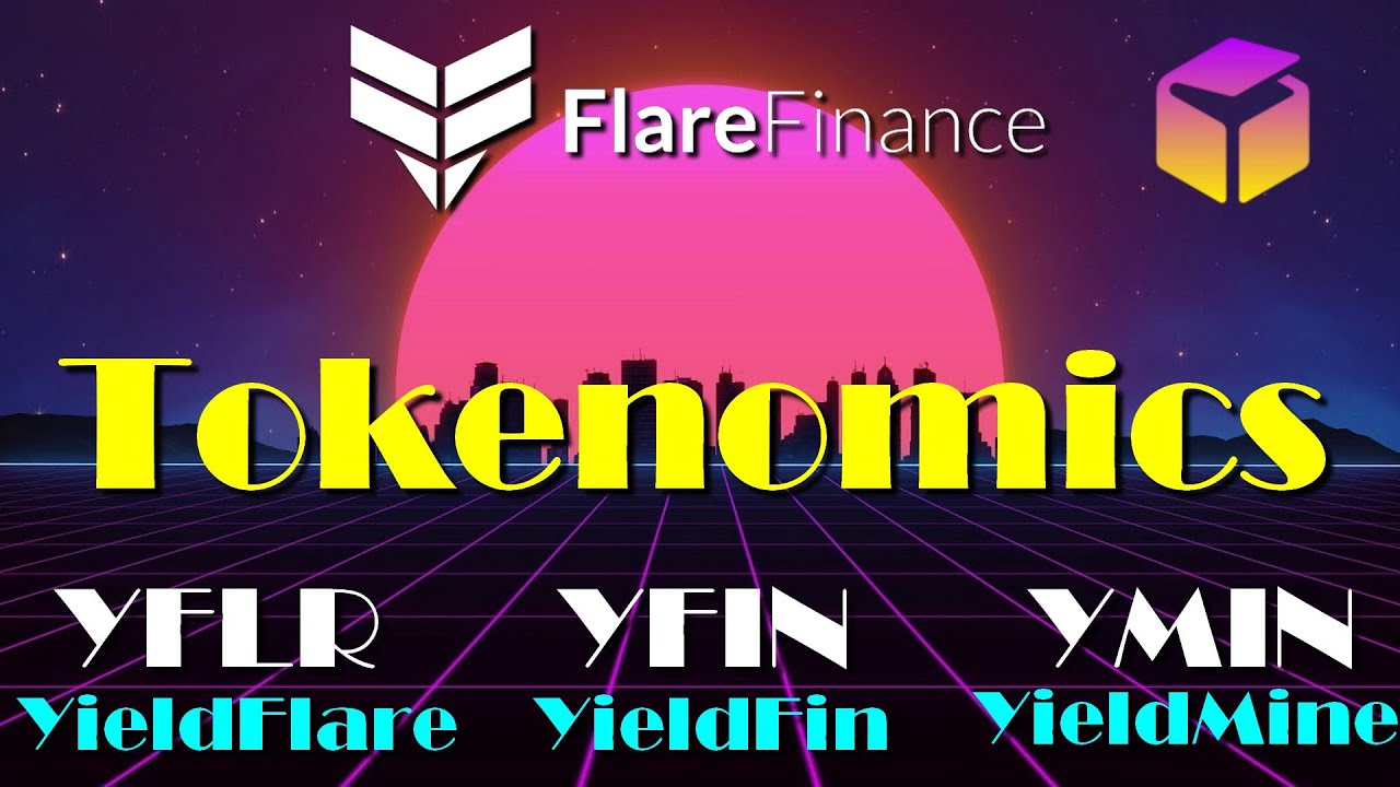 Tokenomics de #Flare Finance, #YFLR (YieldFlare), #YFIN (YieldFin), #YMIN (YieldMine)