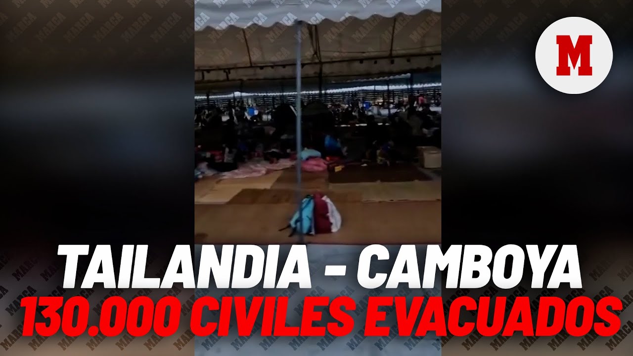 M&aacute;s de 130.000 civiles evacuados en la frontera entre Tailandia y Camboya I MARCA
