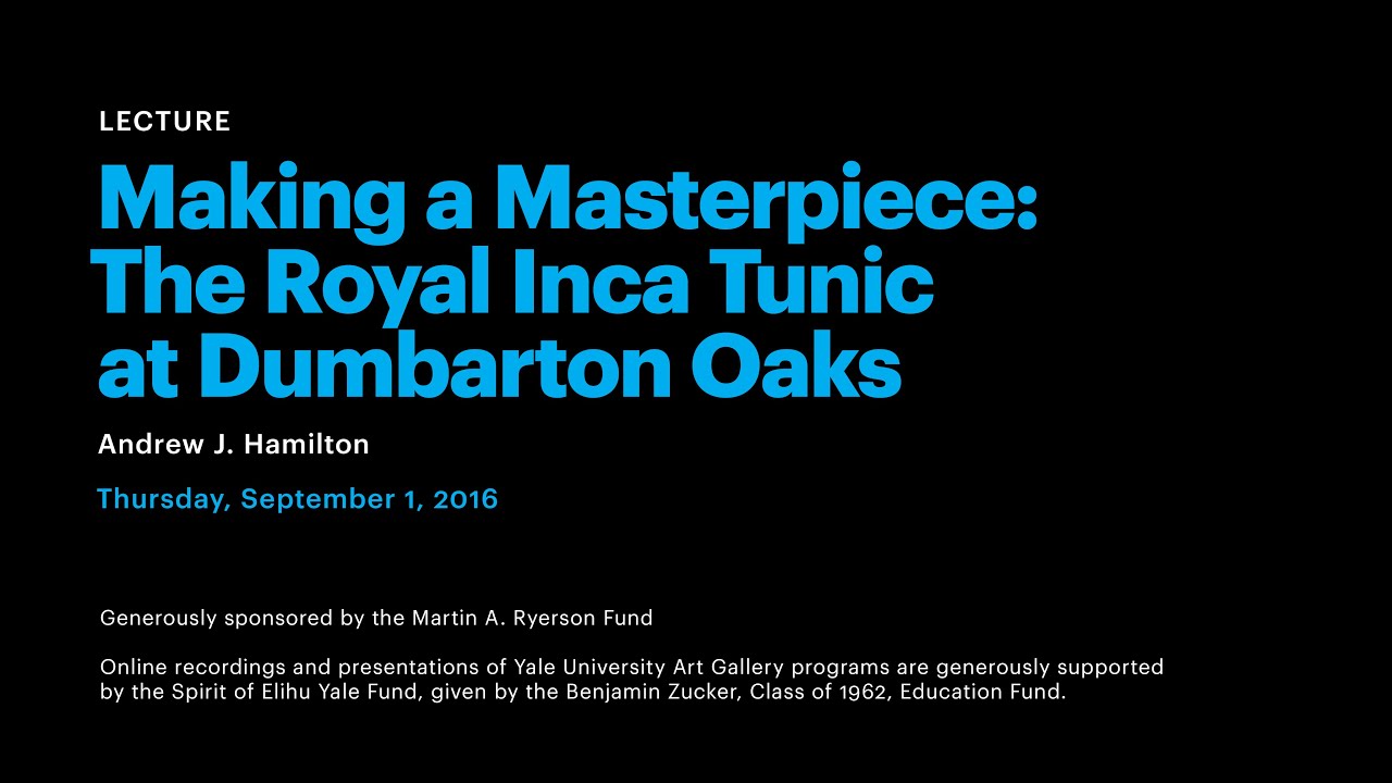 Making a Masterpiece: The Royal Inca Tunic at Dumbarton Oaks