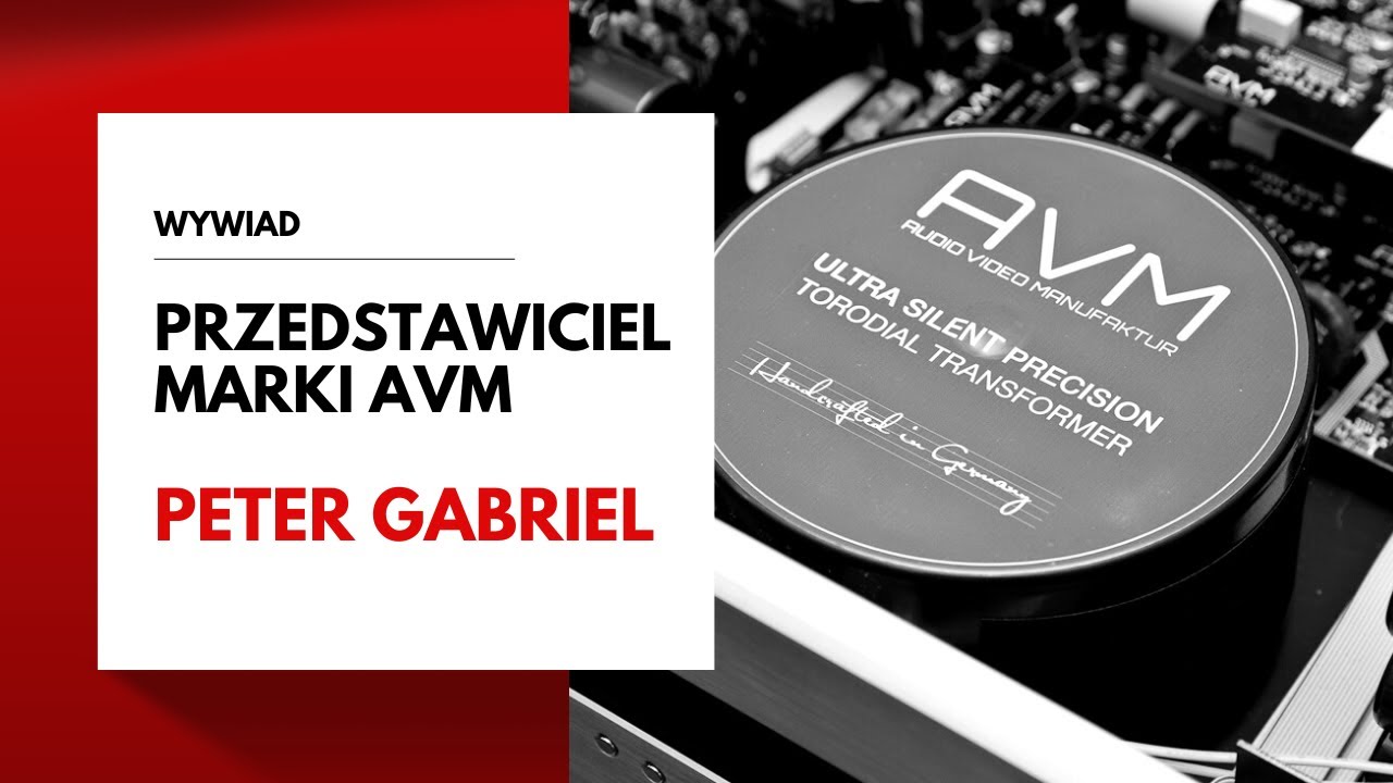 AVM - marka nowoczesnych produktów Hi-End łączących design i jakość dźwięku, wywiad z Peter Gabriel
