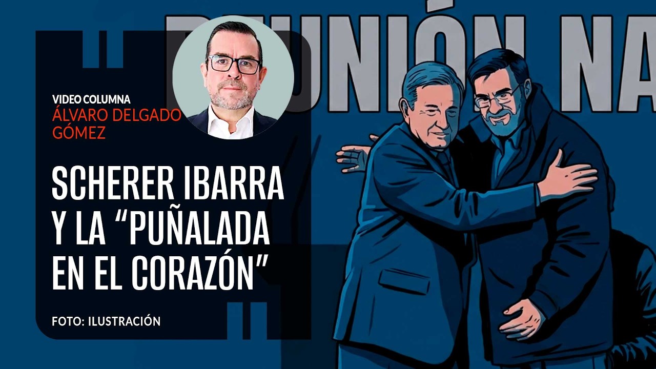 Scherer Ibarra y la “puñalada en el corazón”. Por Álvaro Delgado