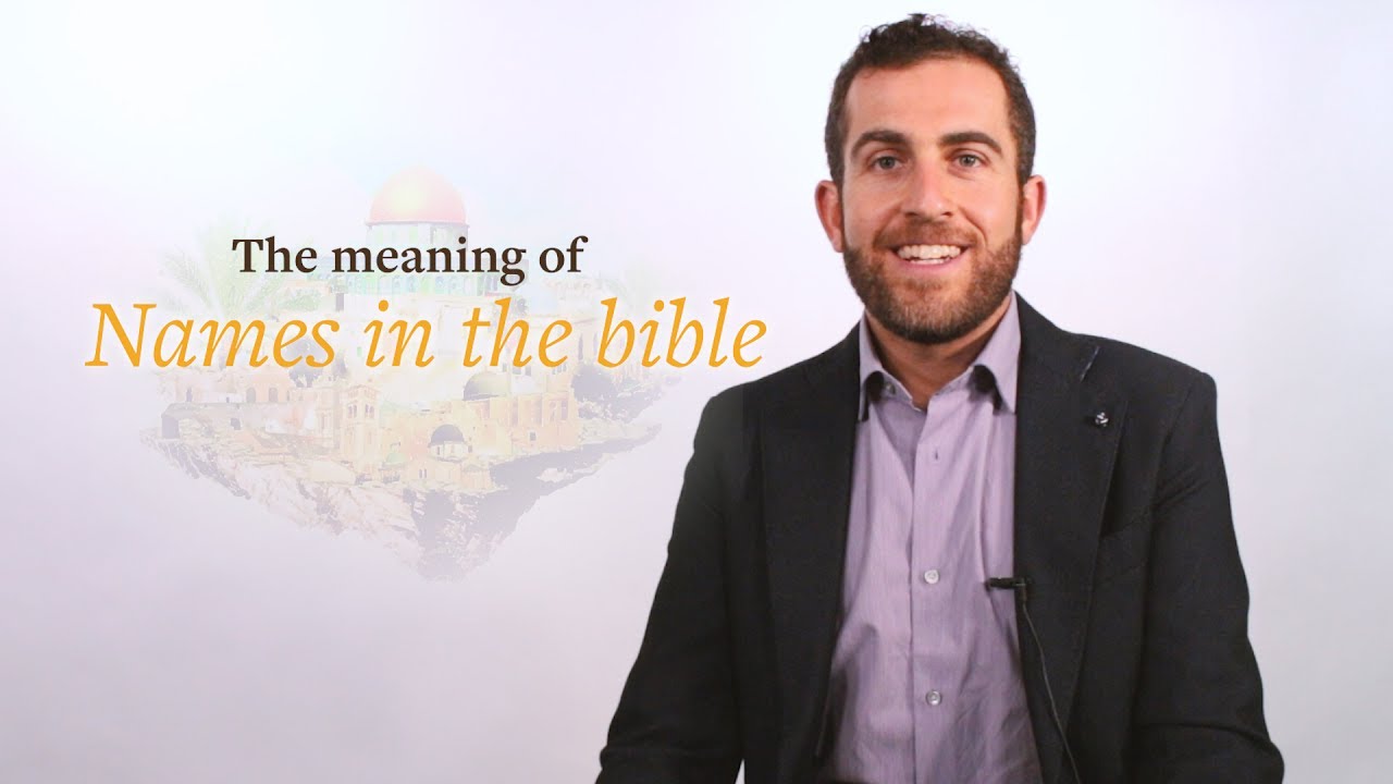 The meaning of names in the Bible. Biblical Hebrew insight by Professor Lipnick