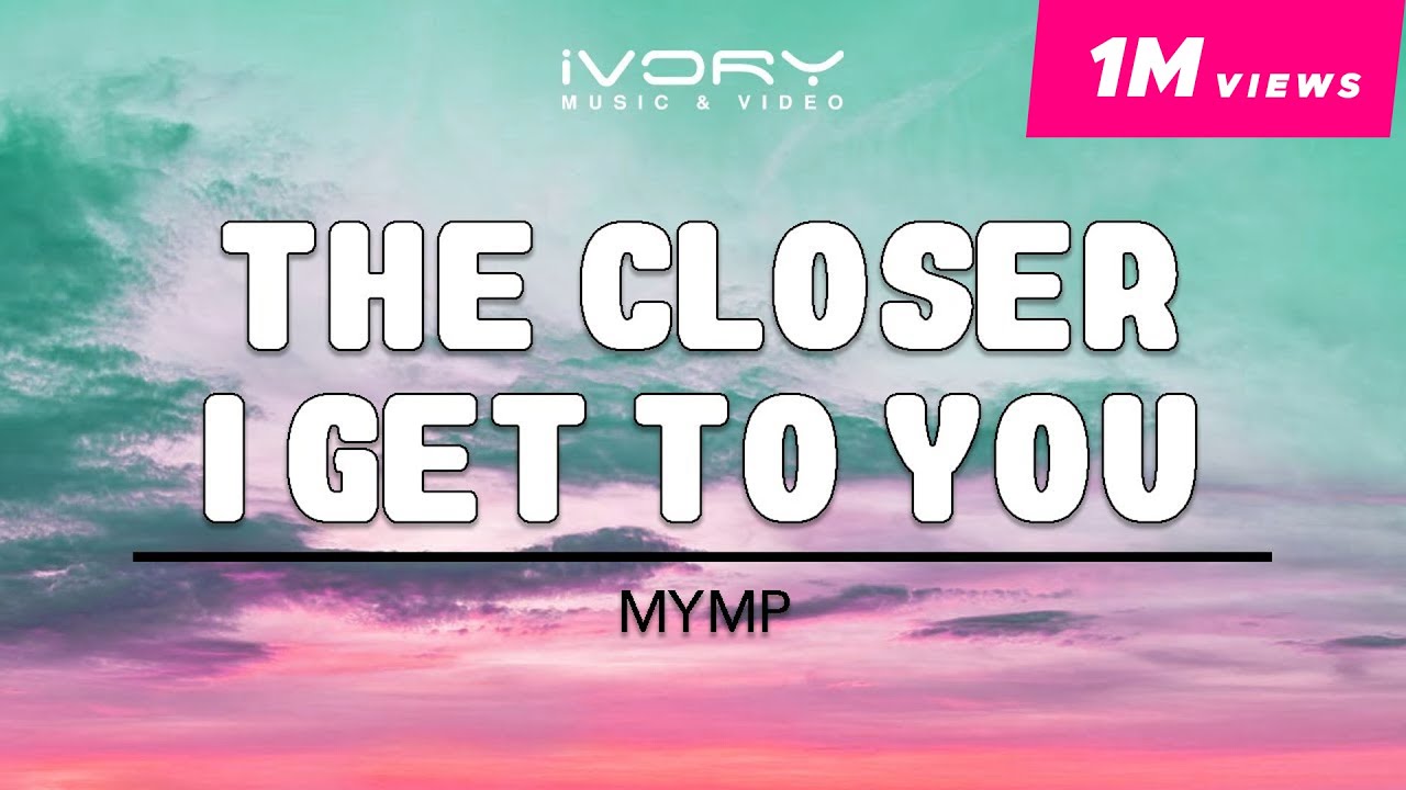 MYMP - The Closer I Get To You (Official Lyric Video)