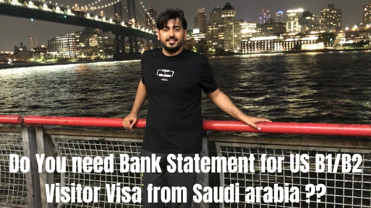 USA B1/B2 Bank Statement and Employment letter requirements from Saudi arabia!!