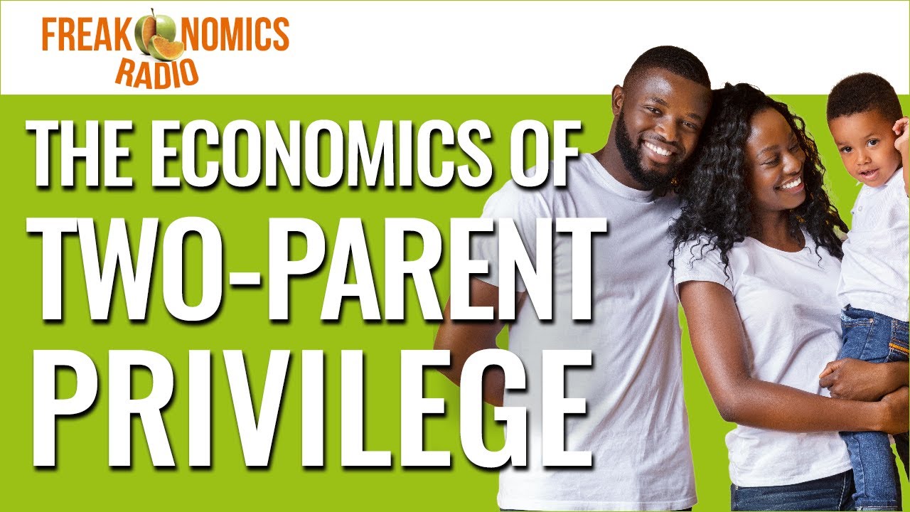 The Facts Are In: Two Parents Are Better Than One | Freakonomics Radio | Episode 558