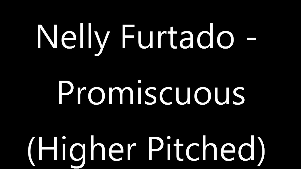 Nelly Furtado - Promiscuous (Higher Pitched)
