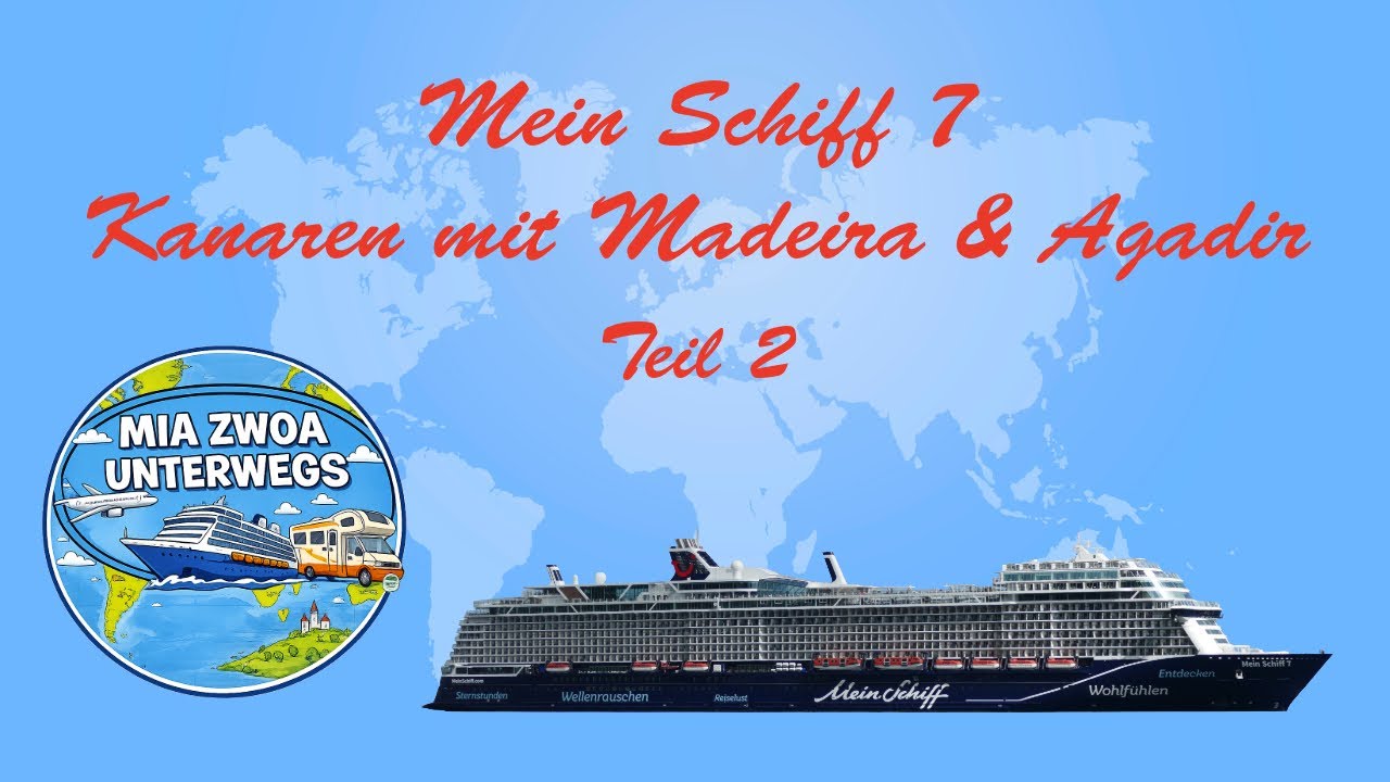 Mein Schiff 7 Kanaren mit Madeira und Agadir Teil 2