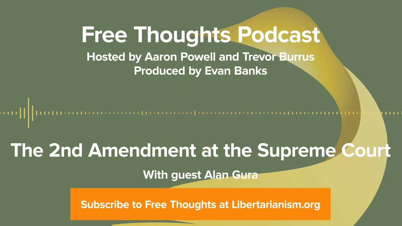 Ep. 69: The 2nd Amendment at the Supreme Court (with Alan Gura)