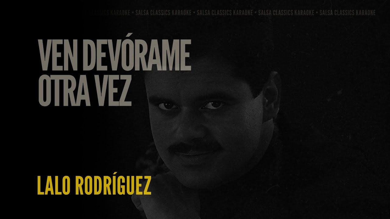 Ven Devórame Otra Vez • Lalo Rodríguez (Karaoke)
