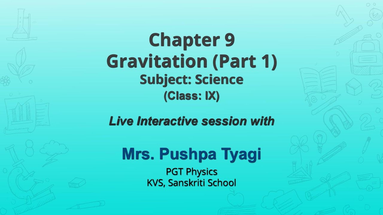Class 9 NCERT Textbook - Chapter 9 Gravitation (Part 1) Live interaction by Mrs. Pushpa Tyagi