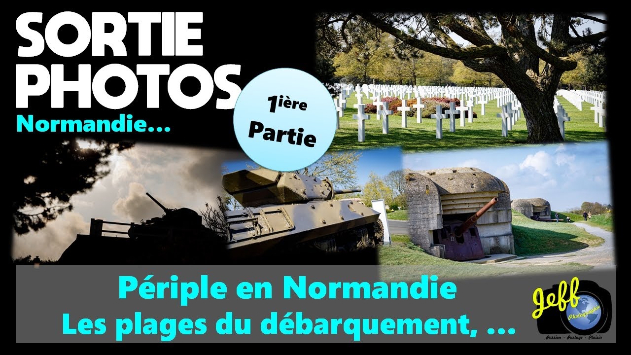 NORMANDIE ET LES PLAGES DU DEBARQUEMENT - PARTIE 1 - Sortie Photos - Episode n°553