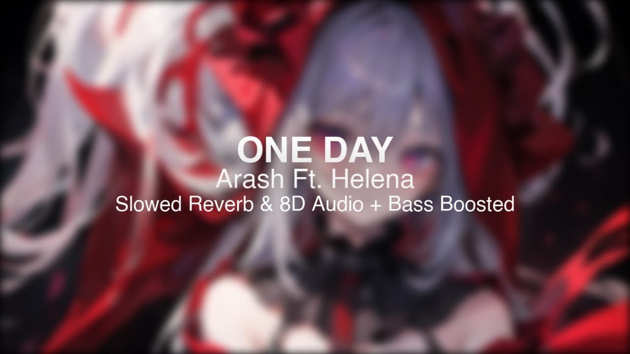 ARASH feat Helena - ONE DAY (Slowed Reverb & 8D Audio + Bass Boosted)