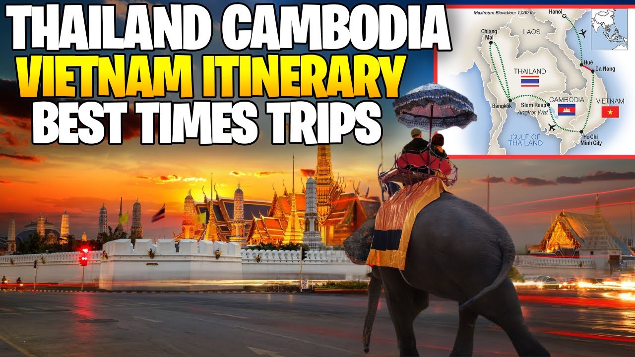 Thailand Cambodia Vietnam Itinerary | Best Times Trips