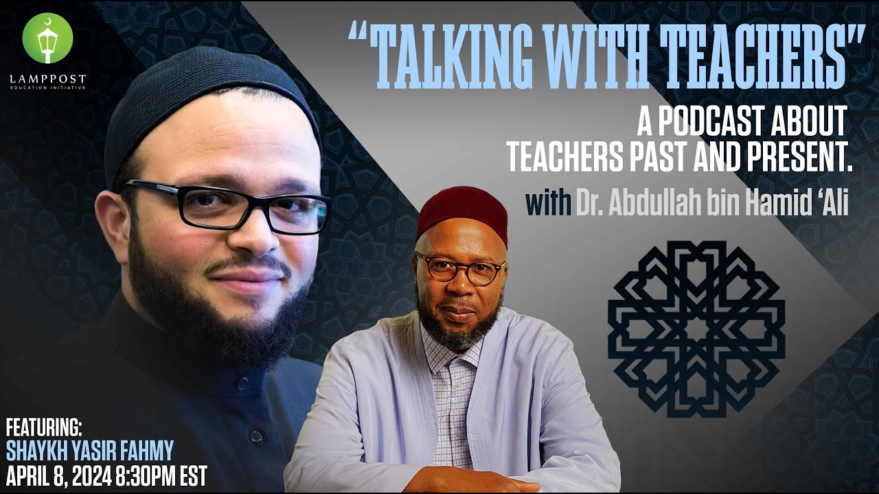 Talking With Teachers-Episode 12-Shaykh Yasir Fahmy
